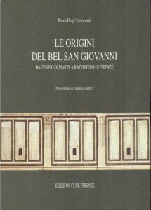 LE ORIGINI DEL BEL SAN GIOVANNI Da Tempio di Marte a Battistero di Firenze