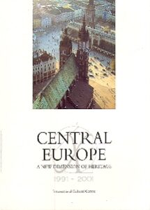 CENTRAL EUROPE a new dimension of heritage 1991-2001