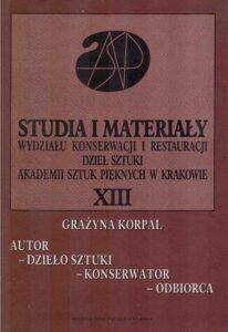 Studia i Materialy. Wydzialu Konserwacji i Restauracji Dziel Sztuki Akademii Sztuk Pieknych w Krakowie XIII