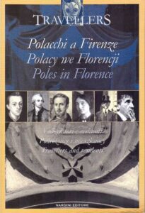 POLACCHI A FIRENZE, VIAGGIATORI E RESIDENTI. Polacy we Florencji, podroznicy i mieszkancy. Poles in Florence, travellers and residents.