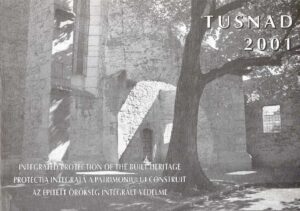 TUSNAD 2001. Integrated Protection of the Built Heritage. Protectia integrata a patrimoniului construit. Az epitett orokseg integralt vedelme.