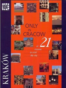 Only in Cracow or 21 Reasons to visit the city