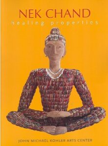 NEK CHAND healing properties JOHN MICHAEL KOHLER ARTS CENTER