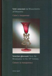 Venetian glassware from the Renaissance to the 19th century.Colours in transparency