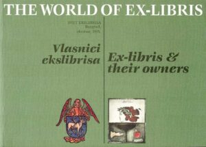 THE WORLD OF EX-LIBRIS. Ex-libris & their owners / Svet ekslibrisa,. Vlasnici ekslibrisa