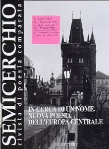 SEMICERCHIO rivista di poesia comparata. In cerca di un nome. Nuova poesia dell Europa Centrale.