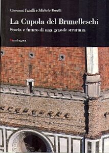 LA CUPOLA DEL BRUNELLESCHI storia e futuro di una grande struttura