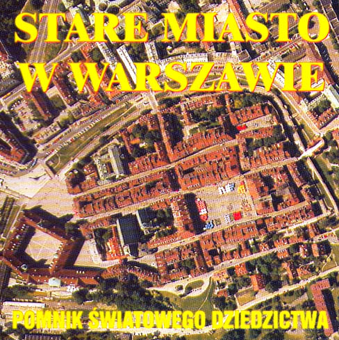 STARE MIASTO W WARSZAWIE, Pomnik Swiatowego dziedzictwa