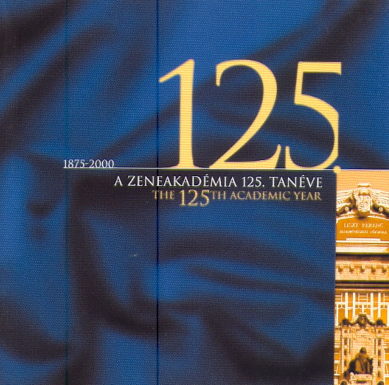 125. – 1875-2000, A ZENEAKADEMIA 125. TANEVE / The 125th academic year