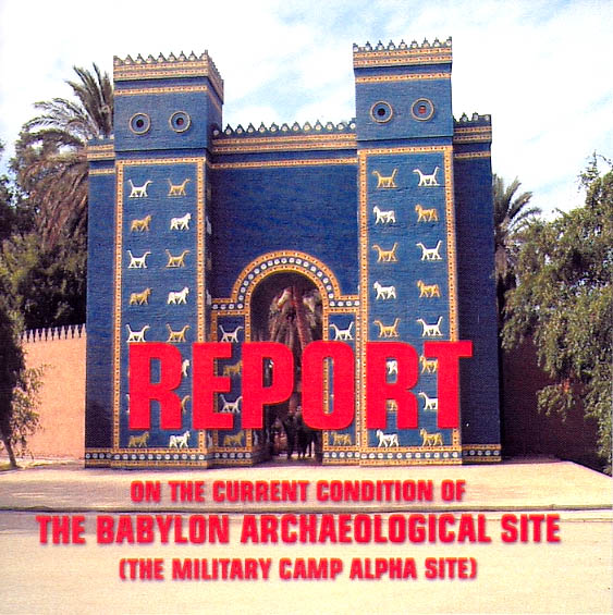 REPORT ON THE CURRENT CONDITION OF THE BABYLON ARCHAEOLOGICAL SITE (The Military Camp Alpha Site)