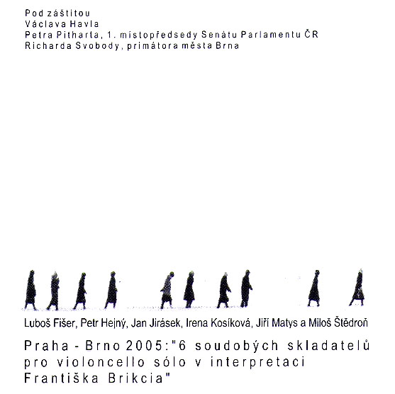 PRAHA – BRNO 2005: 6 soudobych skladatelu pro violoncello solo v interpretaci Frantiska Brikcia