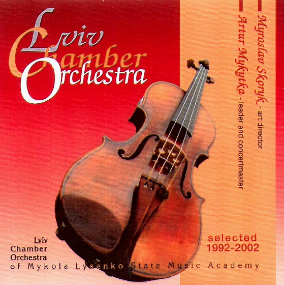 LVIV CHAMBER ORCHESTRA of Mykola Lysenko State Music Academy. Selected 1992-2002