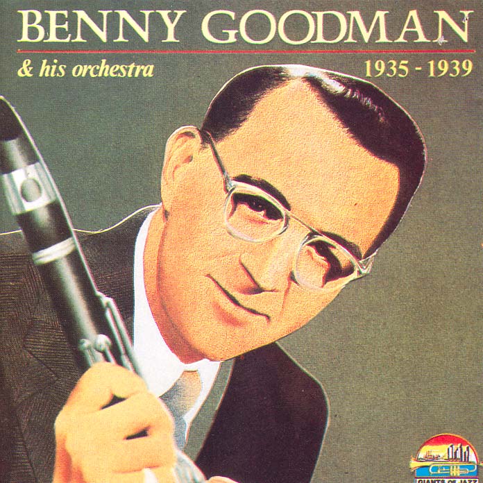 Benny Goodman and his Orchestra 1935-1939