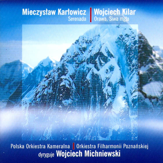 MIECZYSLAW KARLOWICZ, SERENADA – WOJCIECH KILAR, ORAWA, SIWA MGLA